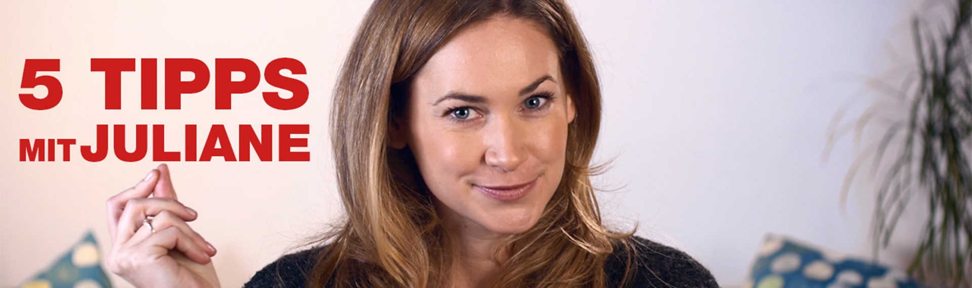 5 Tipps mit Juliane
