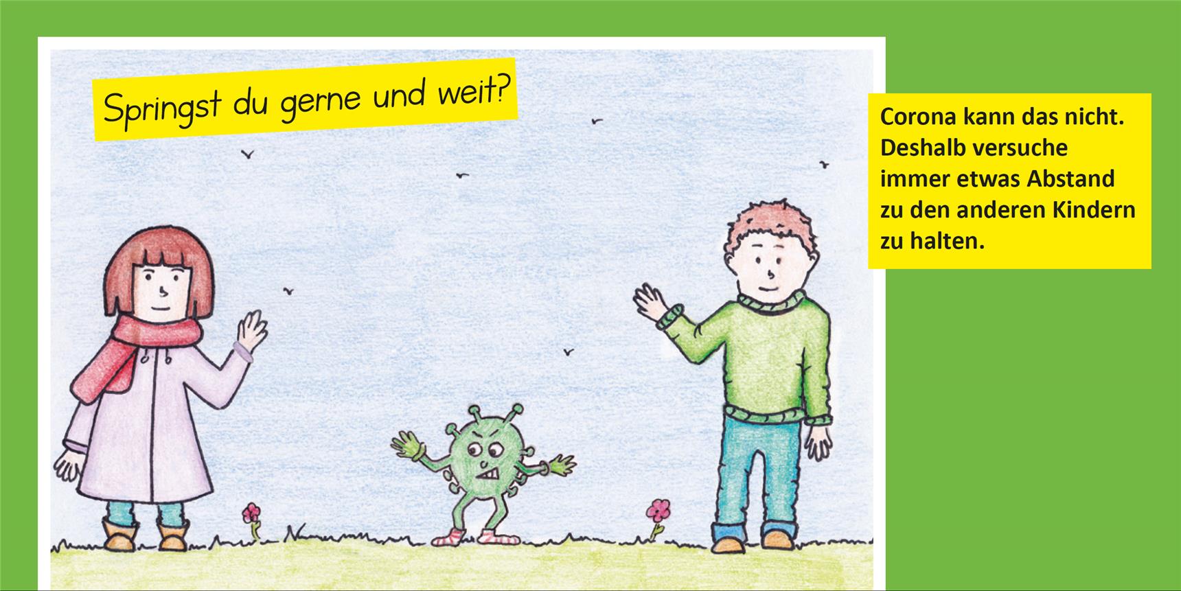Die Zeichnung zeigt zwei Kinder und dazwischen das Corona-Virus mit der Botschaft Abstand zu halten, weil das Virus nicht weit springen kann.