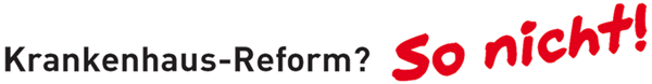Schriftzug 'Krankenhaus-Reform? So nicht!' Schriftzug 'Krankenhaus-Reform? So nicht!'. Das 'So nicht' ist rot eingefärbt.
