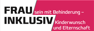 „Frau sein mit Behinderung – Inklusiv Kinderwunsch und Elternschaft“. Die Veranstaltungen finden zwischen dem 30. September und 8. Oktober statt. „Frau sein mit Behinderung – Inklusiv Kinderwunsch und Elternschaft“. Die Veranstaltungen finden zwischen dem 30. September und 8. Oktober statt.