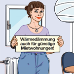Dämmung Jenny 150px Illustration einer jungen Frau in einer Küche stehend mit einem Schild in der Hand, auf dem steht: "Wärmedämmung auch für günstige Mitwohnungen"